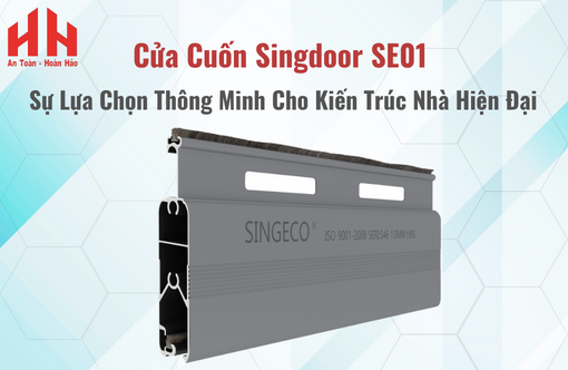 Cửa Cuốn Singdoor SE01 – Sự Lựa Chọn Thông Minh Cho Kiến Trúc Nhà Hiện Đạ