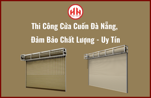 Thi Công Cửa Cuốn Đà Nẵng, Đảm Bảo Chất Lượng – Uy Tín