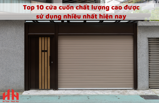 Top 10 cửa cuốn chất lượng cao được sử dụng nhiều nhất hiện nay